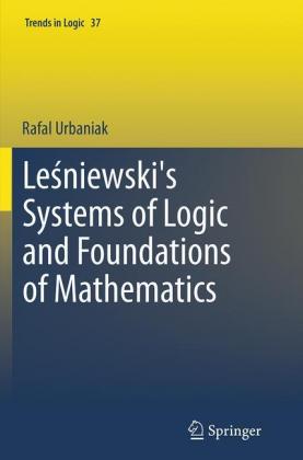 Leśniewski's Systems of Logic and Foundations of Mathematics