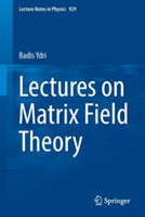 Lectures on Matrix Field Theory
