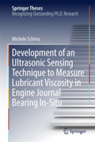 Development of an Ultrasonic Sensing Technique to Measure Lubricant Viscosity in Engine Journal Bearing In-Situ