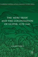 'Mere Irish' and the Colonisation of Ulster, 1570-1641