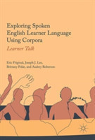 Exploring Spoken English Learner Language Using Corpora Learner Talk