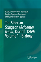 Siberian Sturgeon (Acipenser baerii, Brandt, 1869) Volume 1 - Biology
