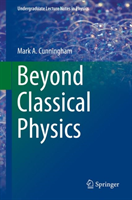 Beyond Classical Physics