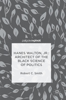 Hanes Walton, Jr.: Architect of the Black Science of Politics