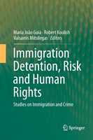 Immigration Detention, Risk and Human Rights