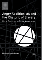 Angry Abolitionists and the Rhetoric of Slavery