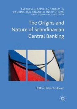 Origins and Nature of Scandinavian Central Banking