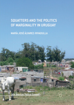 Squatters and the Politics of Marginality in Uruguay