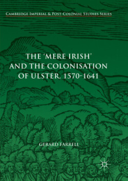 'Mere Irish' and the Colonisation of Ulster, 1570-1641