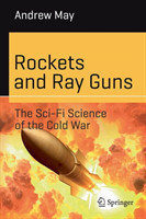 Rockets and Ray Guns: The Sci-Fi Science of the Cold War