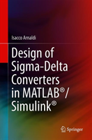 Design of Sigma-Delta Converters in MATLAB®/Simulink®