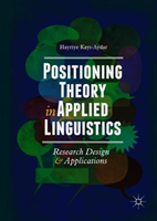 Positioning Theory in Applied Linguistics Research Design and Applications