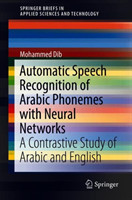 Automatic Speech Recognition of Arabic Phonemes with Neural Networks A Contrastive Study of Arabic and English
