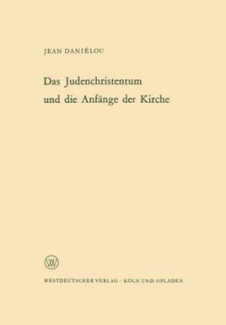 Das Judenchristentum und die Anfänge der Kirche