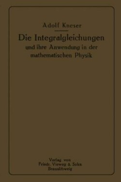 Die Integralgleichungen und ihre Anwendungen in der Mathematischen Physik