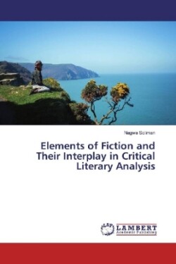 Elements of Fiction and Their Interplay in Critical Literary Analysis