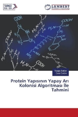 Protein Yapisinin Yapay Ari Kolonisi Algoritmas Ile Tahmini
