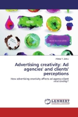 Advertising creativity: Ad agencies' and clients' perceptions