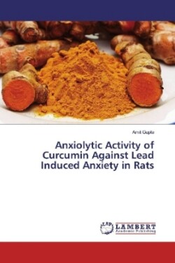 Anxiolytic Activity of Curcumin Against Lead Induced Anxiety in Rats