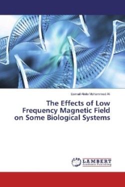 The Effects of Low Frequency Magnetic Field on Some Biological Systems