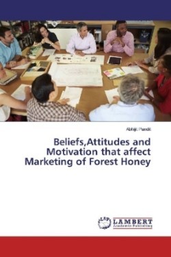 Beliefs,Attitudes and Motivation that affect Marketing of Forest Honey