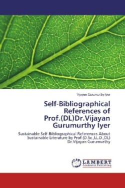 Self-Bibliographical References of Prof.(DL)Dr.Vijayan Gurumurthy Iyer