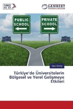 Türkiye'de Üniversitelerin Bölgesel ve Yerel Gelismeye Etkileri
