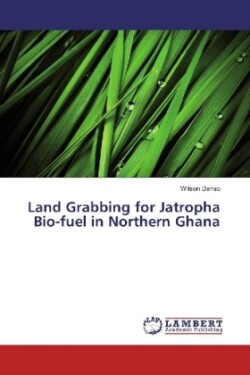 Land Grabbing for Jatropha Bio-fuel in Northern Ghana