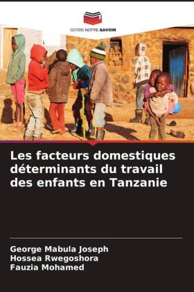 Les facteurs domestiques déterminants du travail des enfants en Tanzanie