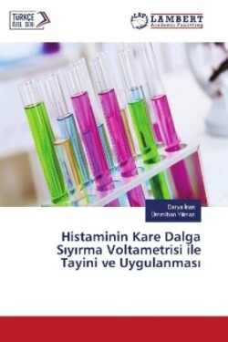Histaminin Kare Dalga Siyirma Voltametrisi ile Tayini ve Uygulanmasi