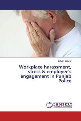 Workplace harassment, stress & employee's engagement in Punjab Police