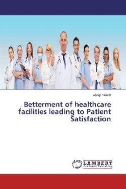 Betterment of healthcare facilities leading to Patient Satisfaction