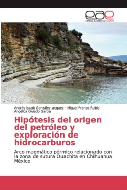 Hipótesis del origen del petróleo y exploración de hidrocarburos