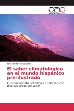 El saber climatológico en el mundo hispánico pre-ilustrado