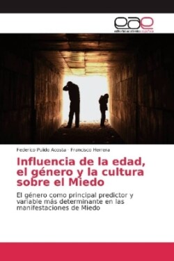 Influencia de la edad, el género y la cultura sobre el Miedo