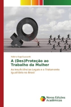A (Des)Proteção ao Trabalho da Mulher