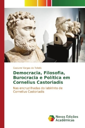 Democracia, Filosofia, Burocracia e Política em Cornelius Castoriadis