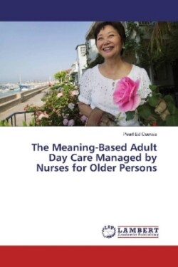 The Meaning-Based Adult Day Care Managed by Nurses for Older Persons