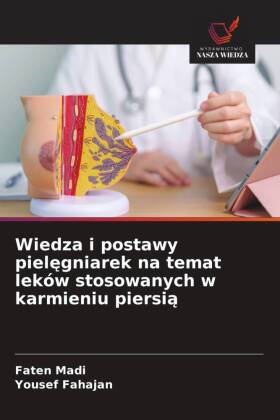 Wiedza i postawy pielęgniarek na temat leków stosowanych w karmieniu piersią