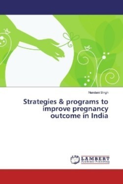 Strategies & programs to improve pregnancy outcome in India