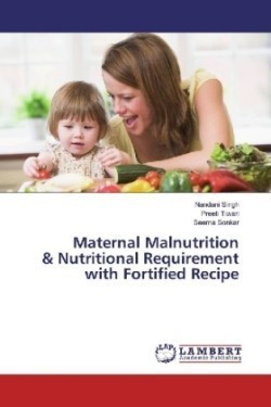 Maternal Malnutrition & Nutritional Requirement with Fortified Recipe