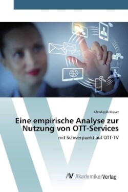 Eine empirische Analyse zur Nutzung von OTT-Services