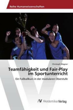 Teamfähigkeit und Fair-Play im Sportunterricht