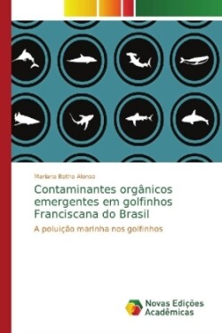 Contaminantes orgânicos emergentes em golfinhos Franciscana do Brasil