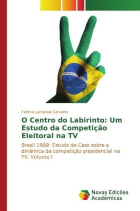 O Centro do Labirinto: Um Estudo da Competição Eleitoral na TV