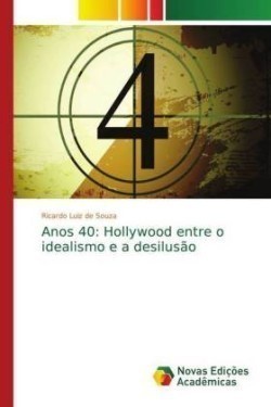 Anos 40: Hollywood entre o idealismo e a desilusão