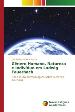 Gênero Humano, Natureza e Indivíduo em Ludwig Feuerbach