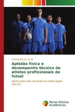 Aptidão física e desempenho técnico de atletas profissionais de futsal