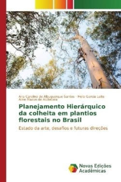 Planejamento Hierárquico da colheita em plantios florestais no Brasil