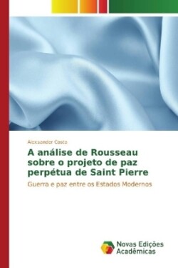 A análise de Rousseau sobre o projeto de paz perpétua de Saint Pierre